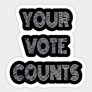 Your Vote Counts. Black Background with White Distressed Lettering. Sticker